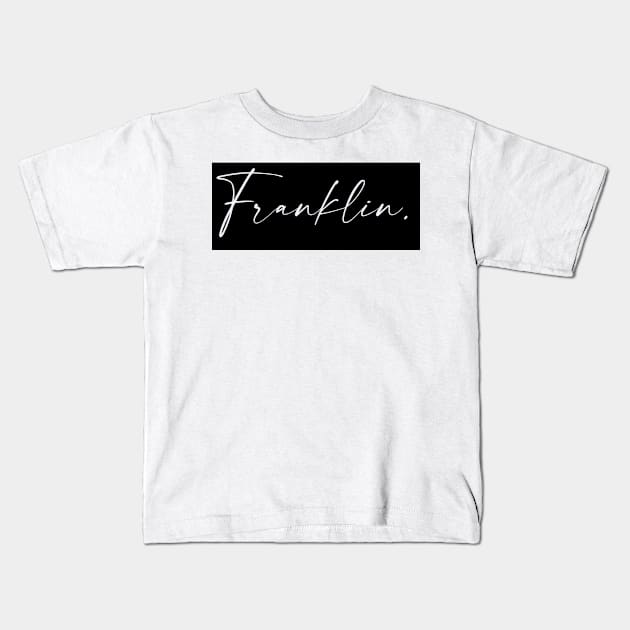 Franklin Name, Franklin Birthday Kids T-Shirt by flowertafy